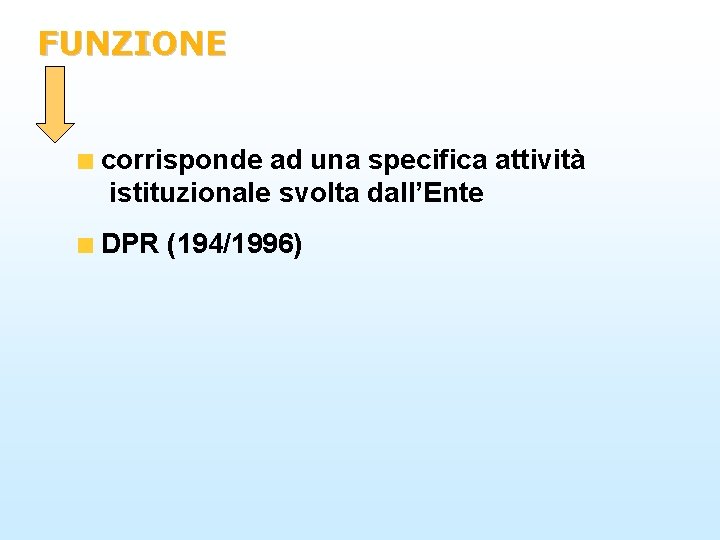 FUNZIONE corrisponde ad una specifica attività istituzionale svolta dall’Ente DPR (194/1996) 