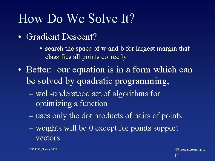 How Do We Solve It? • Gradient Descent? • search the space of w