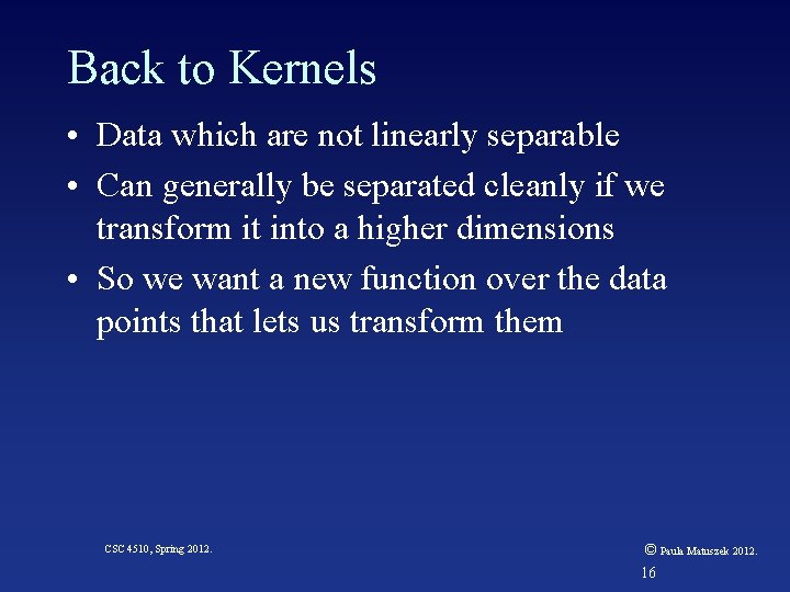 Back to Kernels • Data which are not linearly separable • Can generally be