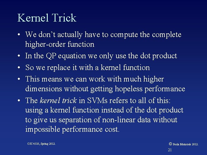 Kernel Trick • We don’t actually have to compute the complete higher-order function •