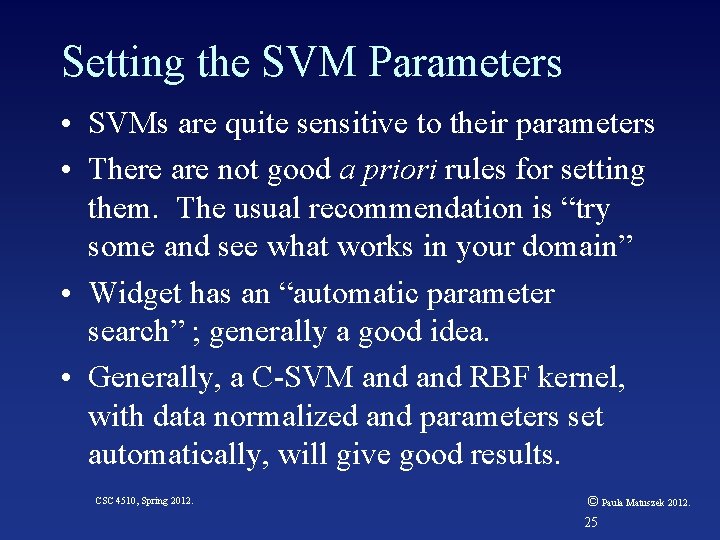 Setting the SVM Parameters • SVMs are quite sensitive to their parameters • There