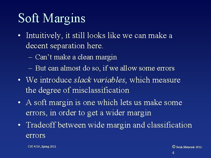 Soft Margins • Intuitively, it still looks like we can make a decent separation