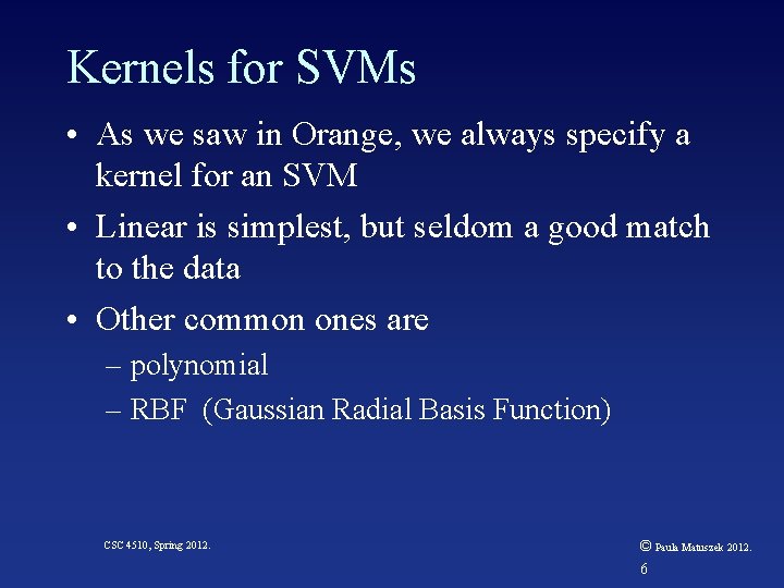 Kernels for SVMs • As we saw in Orange, we always specify a kernel
