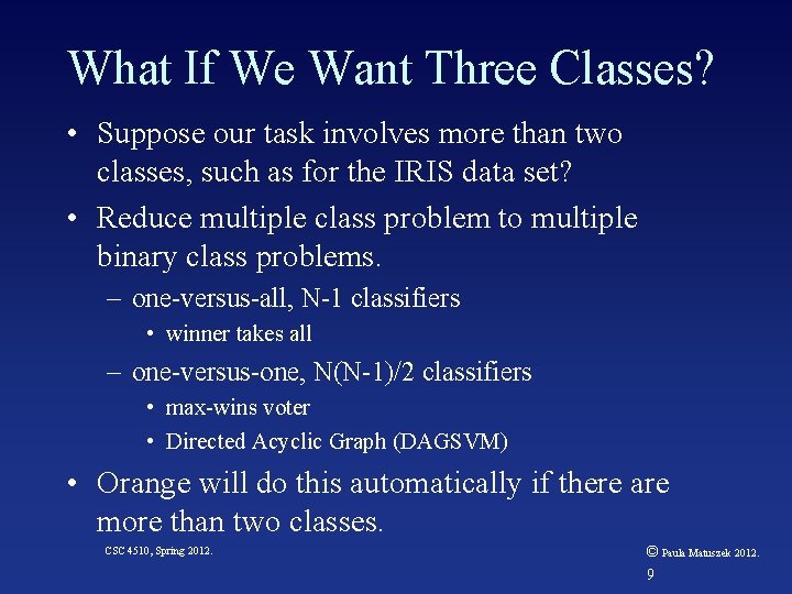 What If We Want Three Classes? • Suppose our task involves more than two