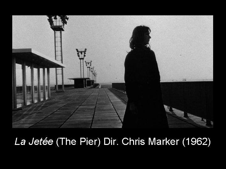 La Jetée (The Pier) Dir. Chris Marker (1962) 