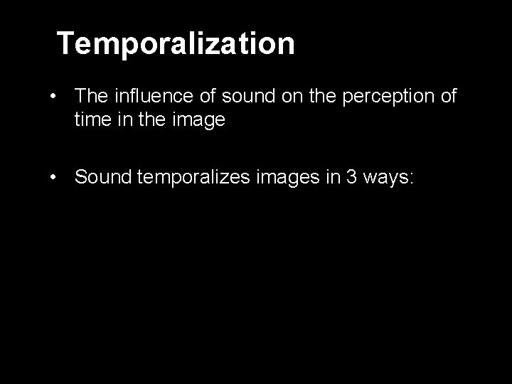 Temporalization • The influence of sound on the perception of time in the image