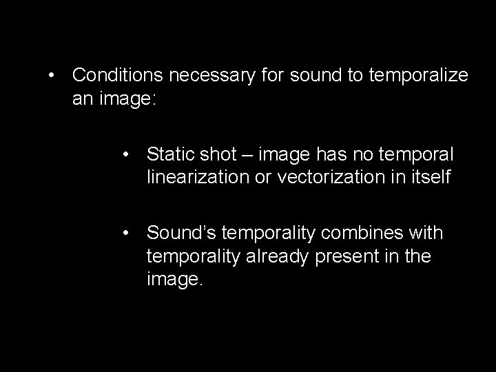  • Conditions necessary for sound to temporalize an image: • Static shot –