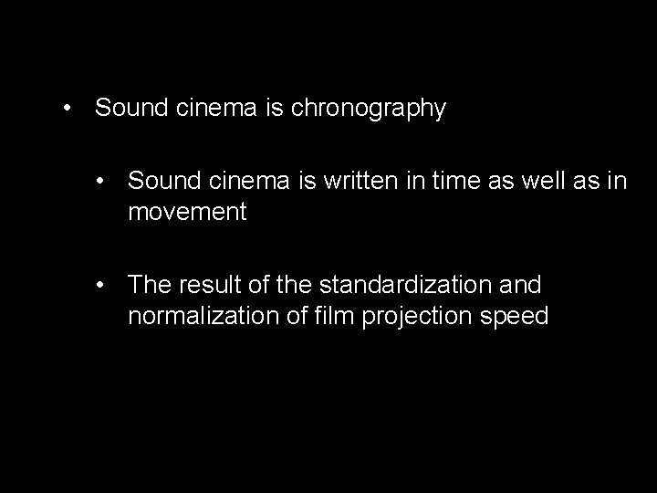  • Sound cinema is chronography • Sound cinema is written in time as