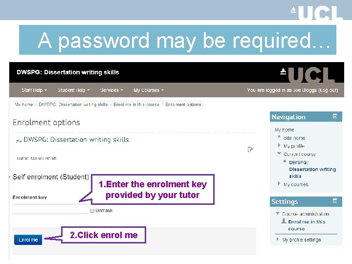 A password may be required… 1. Enter the enrolment key provided by your tutor