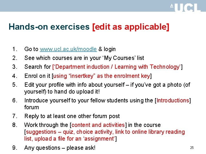 Hands-on exercises [edit as applicable] 1. Go to www. ucl. ac. uk/moodle & login