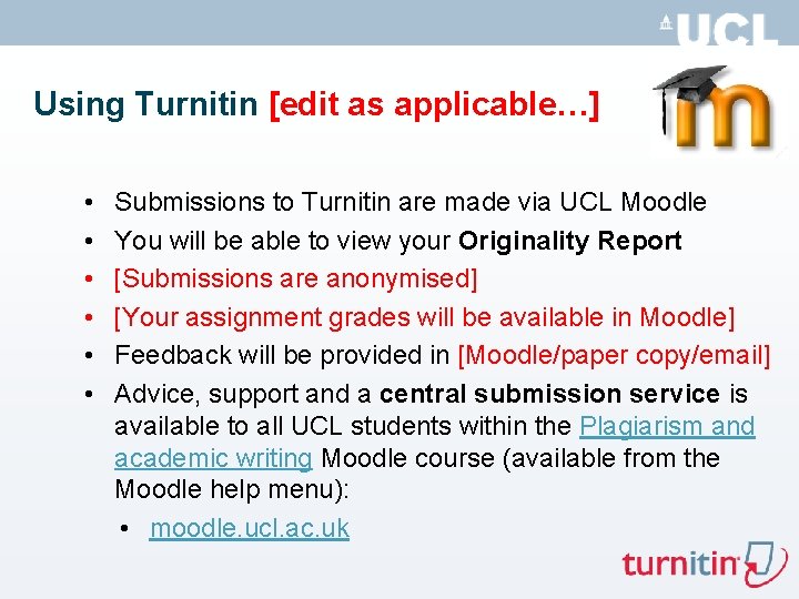 Using Turnitin [edit as applicable…] • • • Submissions to Turnitin are made via