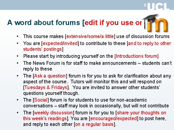 A word about forums [edit if you use or delete] • This course makes