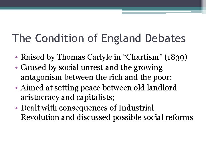 The Condition of England Debates • Raised by Thomas Carlyle in “Chartism” (1839) •