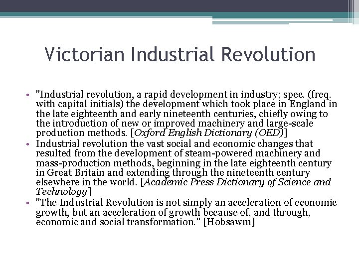 Victorian Industrial Revolution • "Industrial revolution, a rapid development in industry; spec. (freq. with