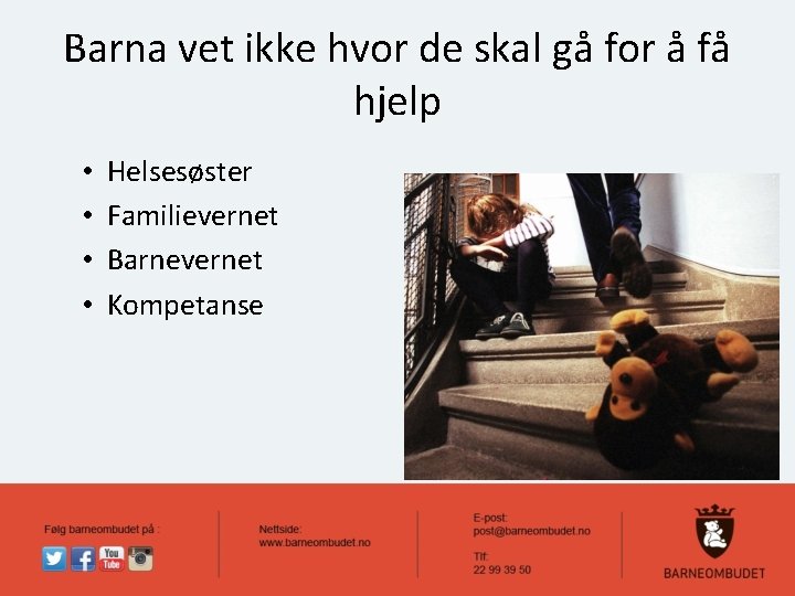 Barna vet ikke hvor de skal gå for å få hjelp • • Helsesøster