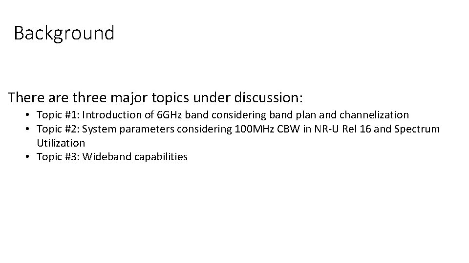 Background There are three major topics under discussion: • Topic #1: Introduction of 6