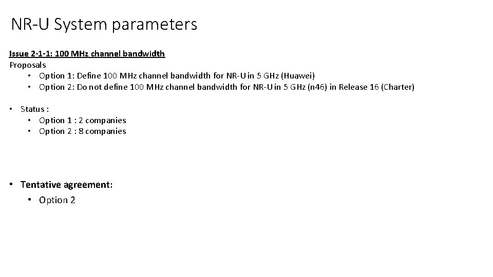 NR-U System parameters Issue 2 -1 -1: 100 MHz channel bandwidth Proposals • Option