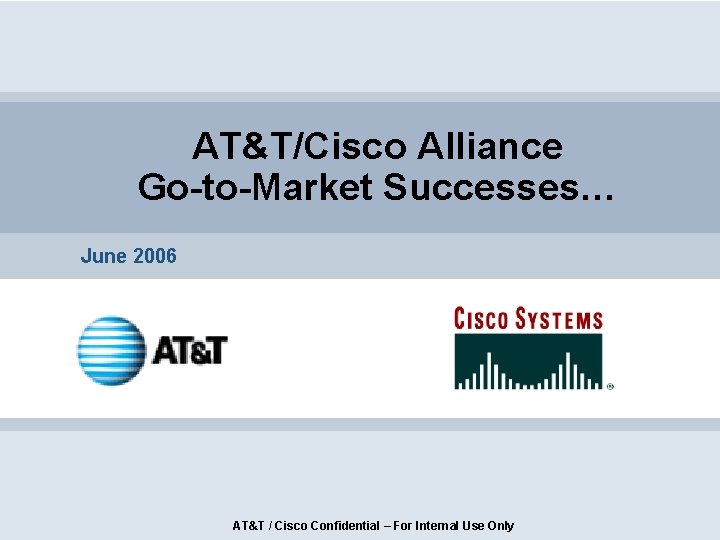 ATTCisco Alliance GotoMarket Successes June 2006 ATT Cisco