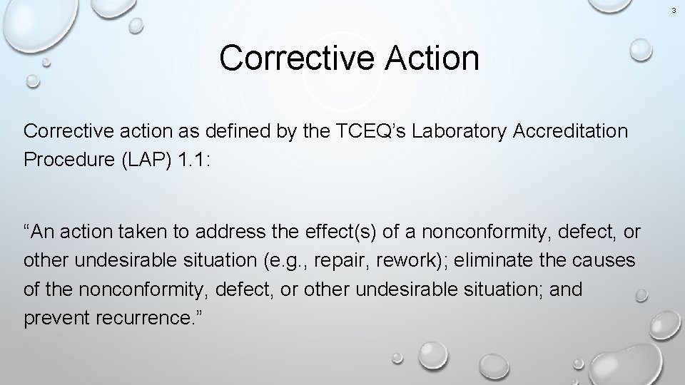 3 Corrective Action Corrective action as defined by the TCEQ’s Laboratory Accreditation Procedure (LAP)