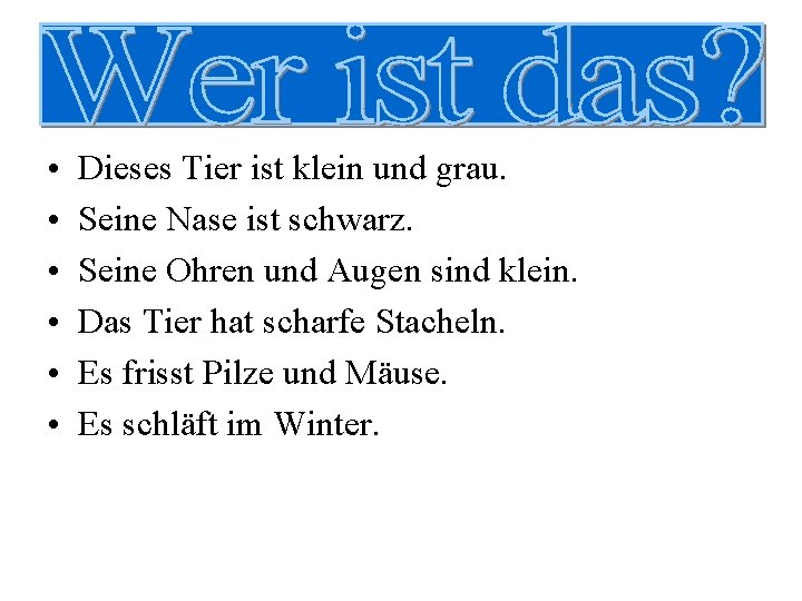  • • • Dieses Tier ist klein und grau. Seine Nase ist schwarz.