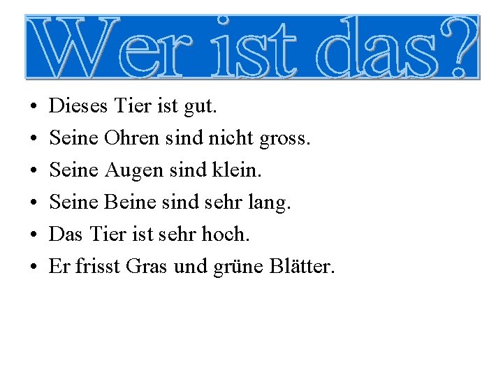  • • • Dieses Tier ist gut. Seine Ohren sind nicht gross. Seine