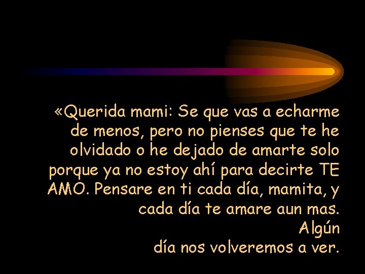  «Querida mami: Se que vas a echarme de menos, pero no pienses que