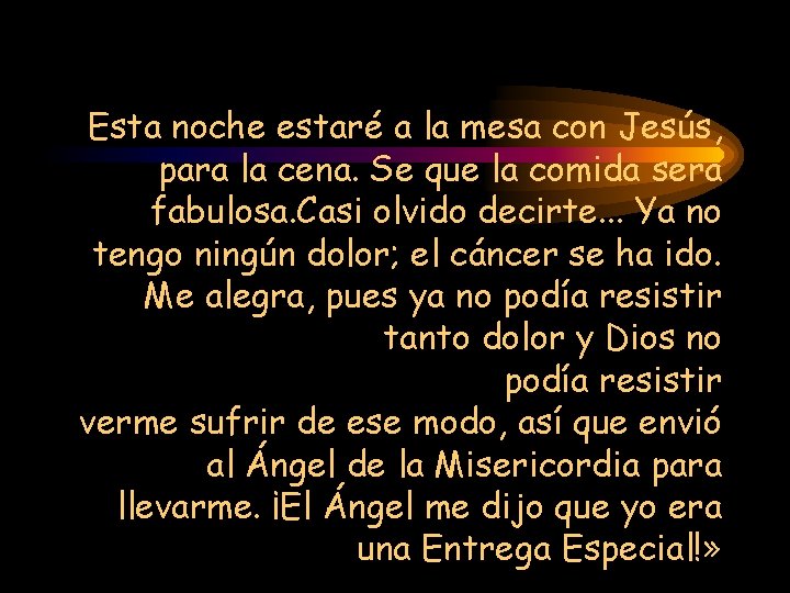 Esta noche estaré a la mesa con Jesús, para la cena. Se que la