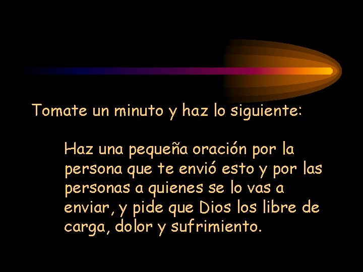 Tomate un minuto y haz lo siguiente: Haz una pequeña oración por la persona