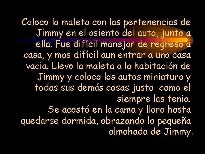 Coloco la maleta con las pertenencias de Jimmy en el asiento del auto, junto