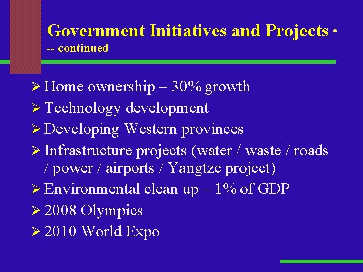 Government Initiatives and Projects * -- continued Ø Home ownership – 30% growth Ø