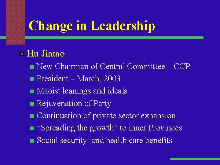 Change in Leadership Hu Jintao New Chairman of Central Committee – CCP n President