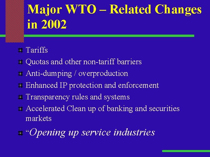 Major WTO – Related Changes in 2002 Tariffs Quotas and other non-tariff barriers Anti-dumping