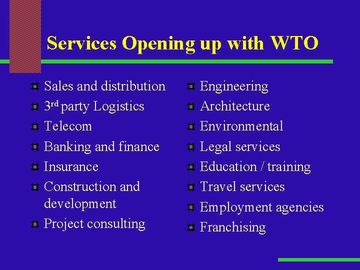 Services Opening up with WTO Sales and distribution 3 rd party Logistics Telecom Banking