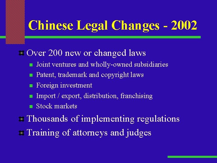Chinese Legal Changes - 2002 Over 200 new or changed laws n n n