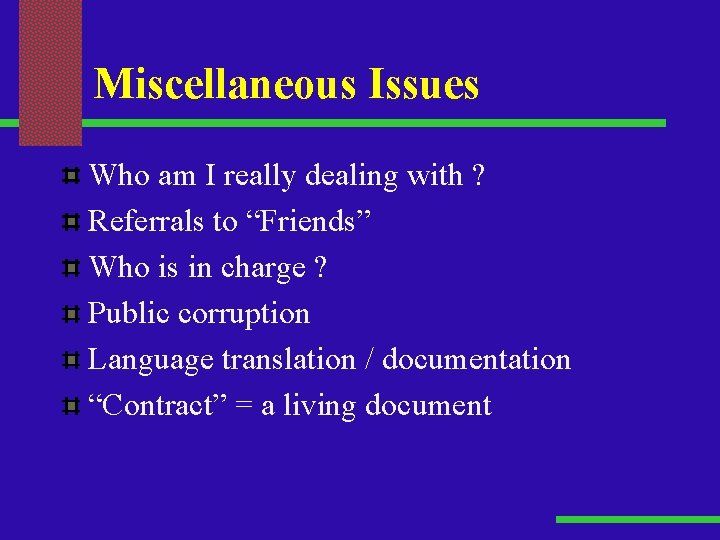 Miscellaneous Issues Who am I really dealing with ? Referrals to “Friends” Who is