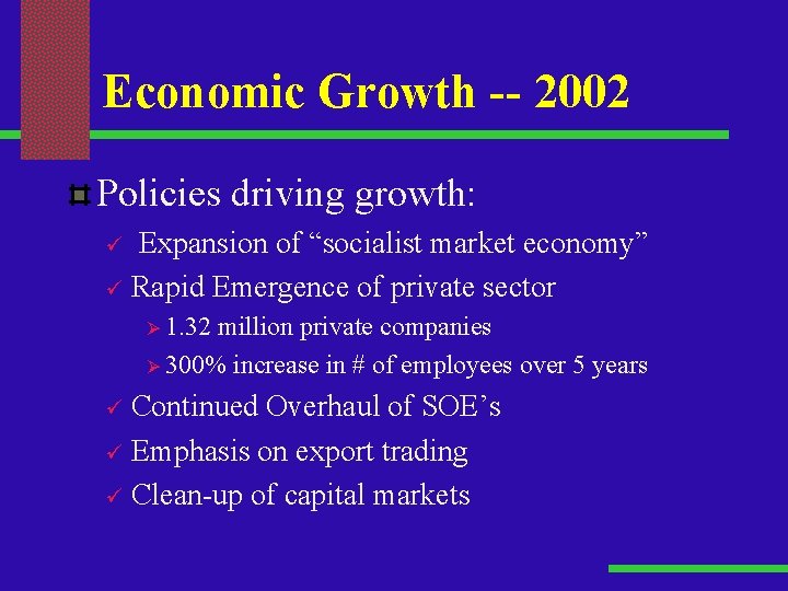 Economic Growth -- 2002 Policies driving growth: Expansion of “socialist market economy” ü Rapid