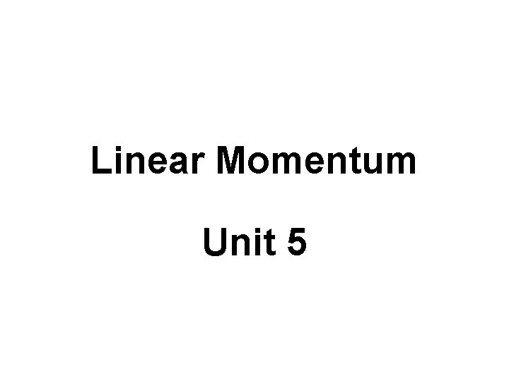 Linear Momentum Unit 5 