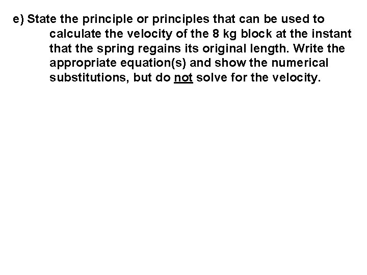 e) State the principle or principles that can be used to calculate the velocity