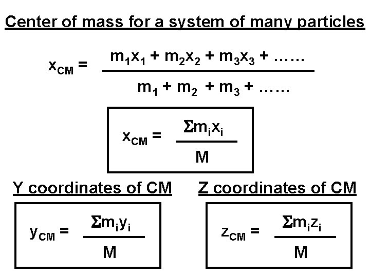 Center of mass for a system of many particles x. CM = m 1