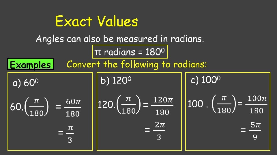 Exact Values Examples Convert the following to radians: 