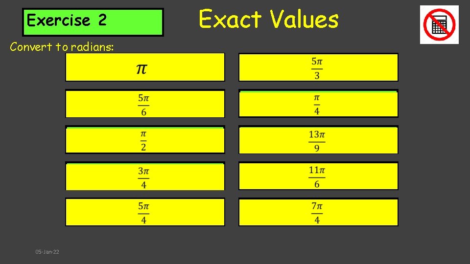 Exact Values Exercise 2 Convert to radians: 05 -Jan-22 1. 1800 6. 3000 2.