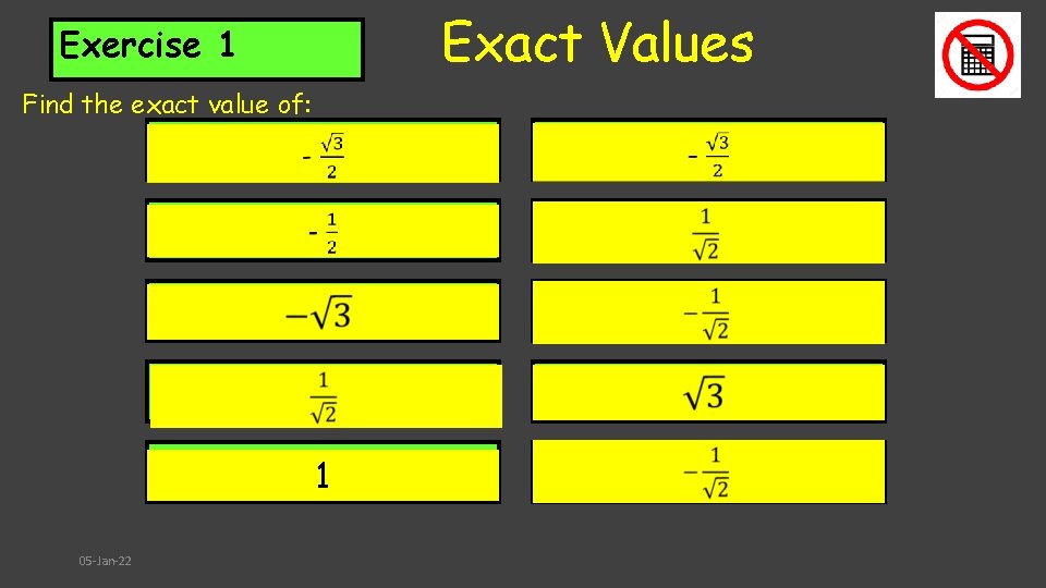 Exercise 1 Find the exact value of: 05 -Jan-22 Exact Values 1. Sin 2400