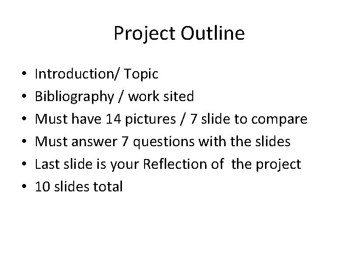 Project Outline • • • Introduction/ Topic Bibliography / work sited Must have 14