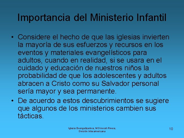 Importancia del Ministerio Infantil • Considere el hecho de que las iglesias invierten la