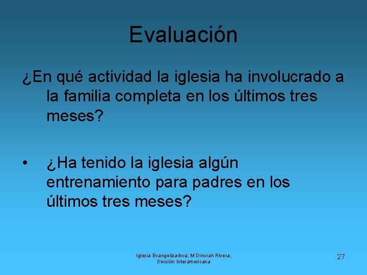 Evaluación ¿En qué actividad la iglesia ha involucrado a la familia completa en los