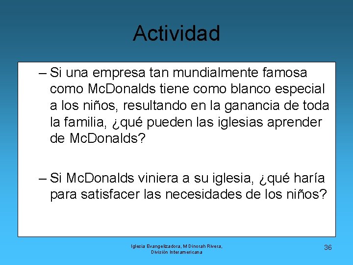 Actividad – Si una empresa tan mundialmente famosa como Mc. Donalds tiene como blanco