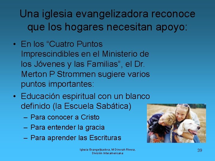 Una iglesia evangelizadora reconoce que los hogares necesitan apoyo: • En los “Cuatro Puntos