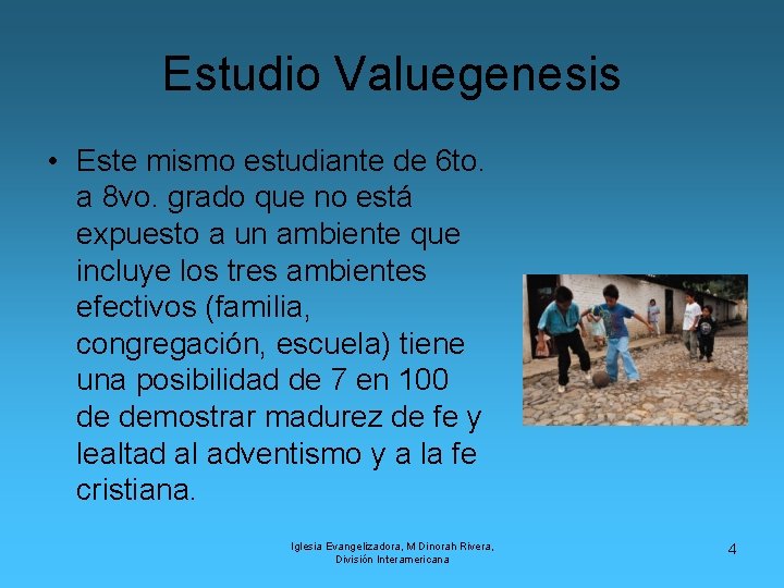 Estudio Valuegenesis • Este mismo estudiante de 6 to. a 8 vo. grado que