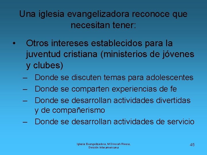 Una iglesia evangelizadora reconoce que necesitan tener: • Otros intereses establecidos para la juventud