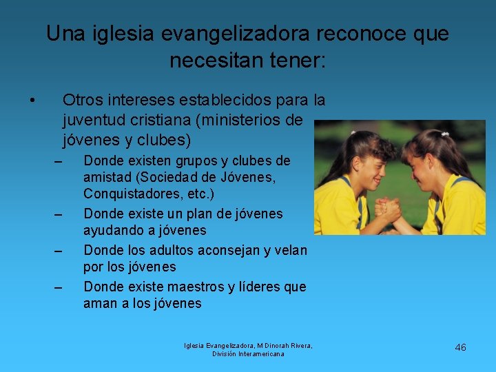 Una iglesia evangelizadora reconoce que necesitan tener: • Otros intereses establecidos para la juventud